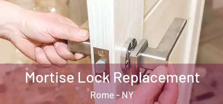 Mortise Lock Replacement Rome - NY