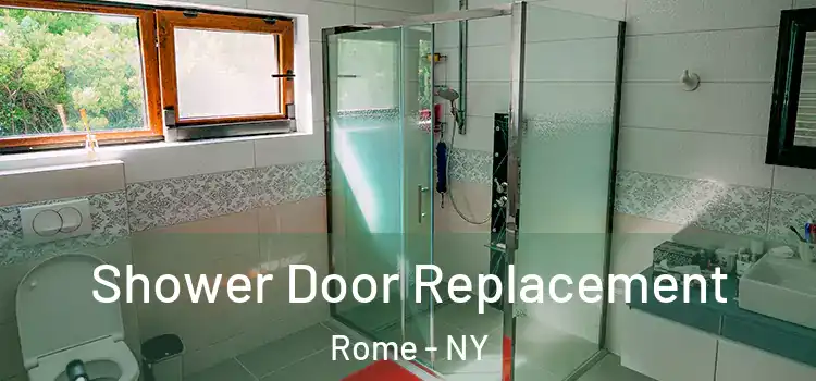 Shower Door Replacement Rome - NY
